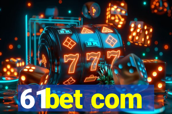 61bet com